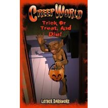 Trick or Treat, and Die! ( Creep World #5 ) (Creep World)