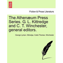 Athenæum Press Series. G. L. Kittredge and C. T. Winchester, general editors.
