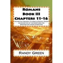 Romans Book III (Heavenly Citizens in Earthly Shoes, an Exposition of the Scriptures for Disciples and Young Christia)