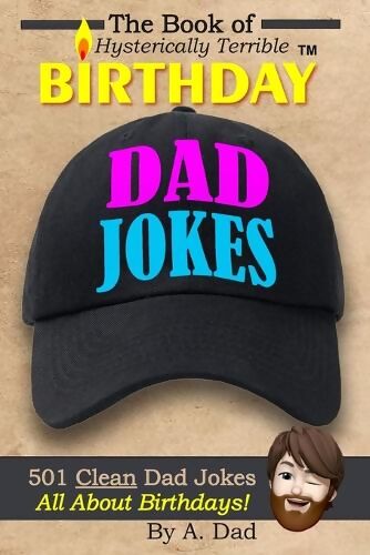 Book of Hysterically Terrible Birthday Dad Jokes - A Dad - Children ...