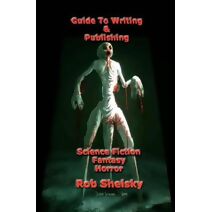 Guide To Writing & Publishing Science Fiction Fantasy Horror
