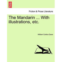 Mandarin ... with Illustrations, Etc.