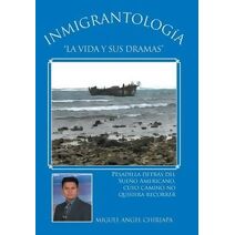 Inmigrantologia. La Vida y Sus Dramas