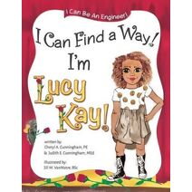 I Can Find A Way! I'm Lucy Kay! (I Can Be an Engineer)