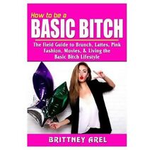 How to be a Basic Bitch