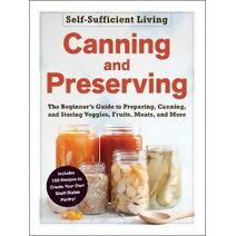 Canning and Preserving (Self-Sufficient Living Series)