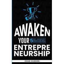 Awaken Your Entrepreneurship (Best Business Advice)