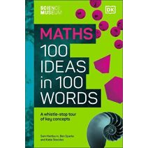 Science Museum Maths 100 Ideas in 100 Words (Science Museum)