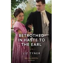 Betrothed In Haste To The Earl Mills & Boon Historical (Mills & Boon Historical)
