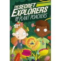 Secret Explorers and the Plant Poachers (Secret Explorers)