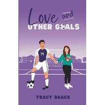 Love and Other Goals (Love and Other...)