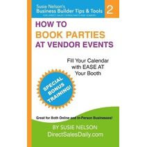 How to Book Parties at Vendor Events (Business Builder Books for Direct Selling Consultants and Leaders)