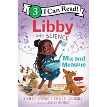 Libby Loves Science: Mix and Measure (I Can Read Level 3)