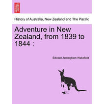 Adventure in New Zealand, from 1839 to 1844