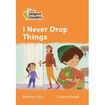 I Never Drop Things (Collins Peapod Readers)