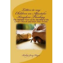 Letters to my Children on Apostolic Kingdom Theology