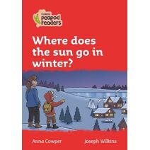 Where does the sun go in winter? (Collins Peapod Readers)