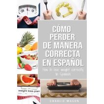 Como perder peso de manera correcta En espanol/How to lose weight correctly In Spanish