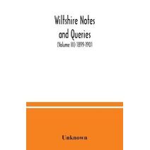 Wiltshire notes and queries (Volume III) 1899-1901