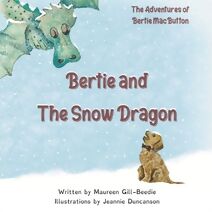 Bertie and the Snow Dragon (Adventures of Bertie Macbutton)
