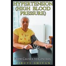 Hypertension (High Blood Pressure) - From Causes to Control (Health Matters)