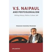 V. S. Naipaul and Postcolonialism: