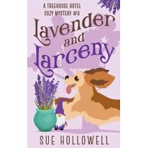 Lavender and Larceny (Treehouse Hotel Mysteries)
