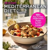 Ultimate Mediterranean Diet For Beginner Cookbook (Mediterranean Nights)