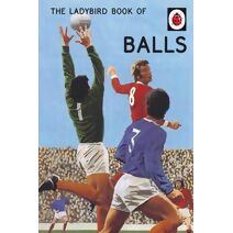 Ladybird Book of Balls (Ladybirds for Grown-Ups)