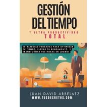 Gesti�n Del Tiempo Y Ultra Productividad Total (Tus Decretos)