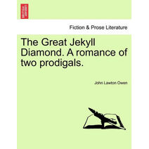 Great Jekyll Diamond. a Romance of Two Prodigals.