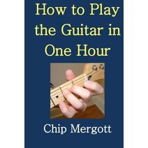 How to Play the Guitar in One Hour