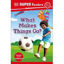DK Super Readers Pre-Level What Makes Things Go? (DK Super Readers)