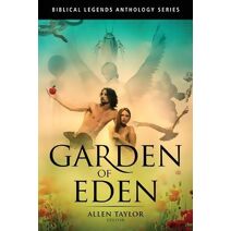 Garden of Eden Anthology (Biblical Legends Anthology)