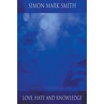 Simon's Diary Volume One - Love, Hate and Knowledge