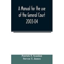 manual for the use of the General Court 2003-04