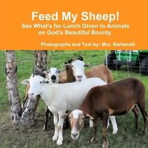 Feed My Sheep! See What's for Lunch Given to Animals on God's Beautiful Bounty
