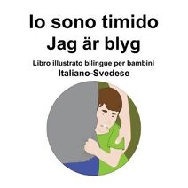 Italiano-Svedese Io sono timido/ Jag ar blyg Libro illustrato bilingue per bambini