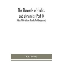 elements of statics and dynamics (Part I) Statics Fifth Edition (Twenty First Impressions)