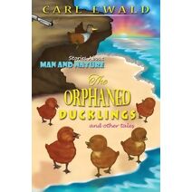 Orphaned Ducklings and Other Tales