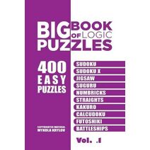 Big Book Of Logic Puzzles - 400 Easy Puzzles (Bigbookoflogicpuzzles)