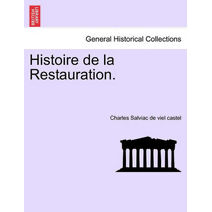 Histoire de la Restauration. Tome Troisième
