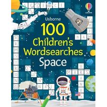 100 Children's Wordsearches: Space (Puzzles, Crosswords and Wordsearches)