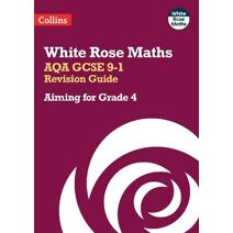 AQA GCSE 9-1 Revision Guide: Aiming for Grade 4 (White Rose Maths)