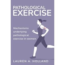 Mechanisms Underlying Pathological Exercise in Women