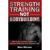 Strength Training NOT Bodybuilding (Strength Training 101)