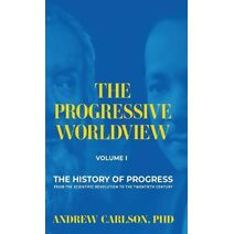 Progressive Worldview, Volume 1 (Progressive Worldview)