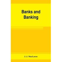 Banks and banking. The Bank act, Canada, with notes, authorities and decisions, and the law relating to cheques, warehouse receipts, bills of lading, etc. Also the Currency act, the Dominion