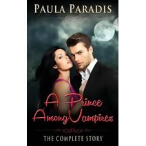 Prince Among Vampires (The Complete Story) (Prince Among Vampires)