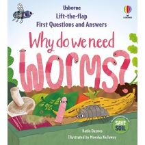 First Questions & Answers: Why do we need worms? (First Questions and Answers)